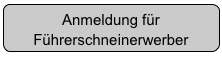Anmeldung für Führerschneinerwerber