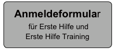 Anmeldeformular
 für Erste Hilfe und 
Erste Hilfe Training